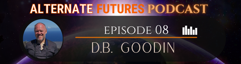 Episode 08: Cybersecurity, Cyborgs, and Alternate Reality with D.B. Goodin